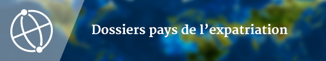 Dossiers pays de l'expatriation Dossiers pays de l'expatriation