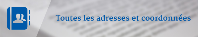 Toutes les adresses et coordonnées Toutes les adresses et coordonnées