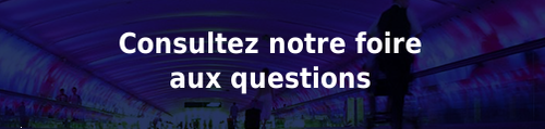 Consultez notre foire aux questions